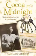 Kakao um Mitternacht: Die wahre Geschichte aus meiner Zeit als Haushälterin - Cocoa at Midnight: The Real Story of My Time as a Housekeeper