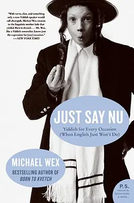 Sagen Sie einfach NU: Jiddisch für jede Gelegenheit (wenn Englisch einfach nicht ausreicht) - Just Say NU: Yiddish for Every Occasion (When English Just Won't Do)