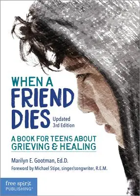 Wenn ein Freund stirbt: Ein Buch für Teenager über Trauer und Heilung - When a Friend Dies: A Book for Teens about Grieving & Healing