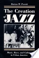 Die Entstehung des Jazz: Musik, Ethnie und Kultur im städtischen Amerika - The Creation of Jazz: Music, Race, and Culture in Urban America