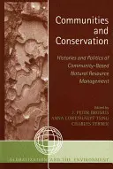 Gemeinschaften und Naturschutz: Geschichte und Politik des gemeinschaftsbasierten Managements natürlicher Ressourcen - Communities and Conservation: Histories and Politics of Community-Based Natural Resource Management