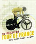 Die Wissenschaft der Tour de France: Trainingsgeheimnisse der weltbesten Radsportler - The Science of the Tour de France: Training Secrets of the World's Best Cyclists