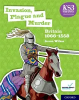 KS3 Geschichte 4. Auflage: Invasion, Pest und Mord: Britain 1066-1558 Schülerbuch - KS3 History 4th Edition: Invasion, Plague and Murder: Britain 1066-1558 Student Book