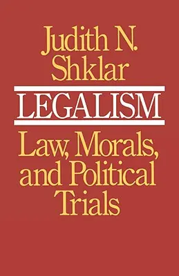 Legalismus: Recht, Moral und politische Prozesse - Legalism: Law, Morals, and Political Trials