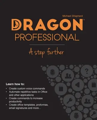 Dragon Professional - Einen Schritt weiter: Automatisieren Sie praktisch jede Aufgabe auf Ihrem PC per Sprache - Dragon Professional - A Step Further: Automate virtually any task on your PC by voice