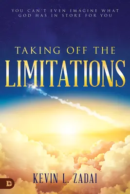 Die Begrenzungen ablegen: Du kannst dir nicht einmal vorstellen, was Gott für dich auf Lager hat - Taking Off the Limitations: You Can't Even Imagine What God Has in Store for You