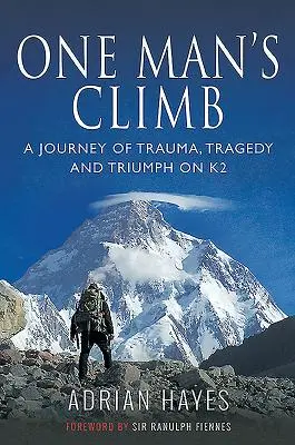 Die Besteigung durch einen Mann: Eine Reise von Trauma, Tragödie und Triumph auf dem K2 - One Man's Climb: A Journey of Trauma, Tragedy and Triumph on K2