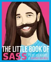 Das kleine Buch der Frechheit: Der Witz und die Weisheit von Jonathan Van Ness - The Little Book of Sass: The Wit and Wisdom of Jonathan Van Ness