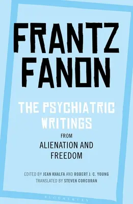 Die psychiatrischen Schriften aus Entfremdung und Freiheit - The Psychiatric Writings from Alienation and Freedom