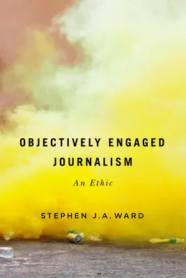 Objektiv engagierter Journalismus, 78: Eine Ethik - Objectively Engaged Journalism, 78: An Ethic