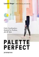 Color Collective's Palette Perfect: Farbkombinationen inspiriert von Mode, Kunst und Stil - Color Collective's Palette Perfect: Color Combinations Inspired by Fashion, Art and Style