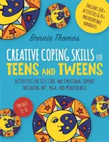 Kreative Bewältigungsstrategien für Teenager und Tweens: Aktivitäten zur Selbstfürsorge und emotionalen Unterstützung, einschließlich Kunst, Yoga und Achtsamkeit - Creative Coping Skills for Teens and Tweens: Activities for Self Care and Emotional Support Including Art, Yoga, and Mindfulness
