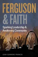 Ferguson und Glaube: Führungsqualitäten wecken und Gemeinschaft erwecken - Ferguson and Faith: Sparking Leadership and Awakening Community