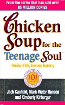 Hühnersuppe für die Teenagerseele - Chicken Soup For The Teenage Soul