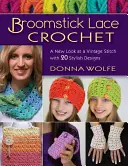 Broomstick Lace Crochet: Ein neuer Blick auf einen alten Stich, mit 20 stilvollen Designs - Broomstick Lace Crochet: A New Look at a Vintage Stitch, with 20 Stylish Designs