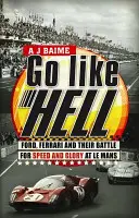 Go Like Hell - Ford, Ferrari und ihr Kampf um Geschwindigkeit und Ruhm in Le Mans - Go Like Hell - Ford, Ferrari and their Battle for Speed and Glory at Le Mans