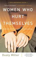 Frauen, die sich selbst verletzen: Ein Buch der Hoffnung und des Verständnisses - Women Who Hurt Themselves: A Book of Hope and Understanding