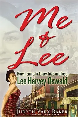 Ich & Lee: Wie ich Lee Harvey Oswald kennen, lieben und verlieren lernte - Me & Lee: How I Came to Know, Love and Lose Lee Harvey Oswald