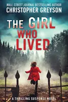 Das Mädchen, das lebte: Ein spannender Spannungsroman - The Girl Who Lived: A Thrilling Suspense Novel