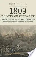 1809 Donner an der Donau. Band 1: Napoleons Niederlage gegen die Habsburger - 1809 Thunder on the Danube. Volume 1: Napoleon's Defeat of the Habsburg