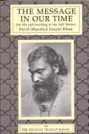 Die Botschaft in unserer Zeit: Das Leben und die Lehre des Sufi-Meisters Piromurshid Inayat Khan. - The Message in Our Time: The Life and Teaching of the Sufi Master Piromurshid Inayat Khan.