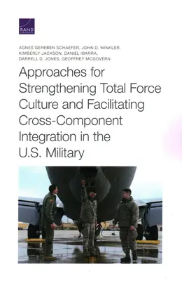 Ansätze zur Stärkung der Gesamtstreitkräftekultur und zur Erleichterung der komponentenübergreifenden Integration im US-Militär - Approaches for Strengthening Total Force Culture and Facilitating Cross-Component Integration in the U.S. Military