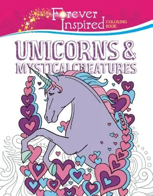 Forever Inspired-Malbuch: Einhörner und mystische Kreaturen - Forever Inspired Coloring Book: Unicorns and Mystical Creatures