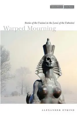 Verzerrte Trauer: Geschichten der Untoten im Land der Unbegrabenen - Warped Mourning: Stories of the Undead in the Land of the Unburied