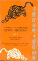 Traditionelle chinesische Kräutermedizin Band I - Diagnose und Behandlung - Chinese Traditional Herbal Medicine Volume I Diagnosis and Treatment