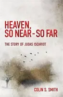 Der Himmel, so nah - so fern: Die Geschichte von Judas Iskariot - Heaven, So Near - So Far: The Story of Judas Iscariot