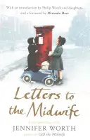 Briefe an die Hebamme - Korrespondenz mit Jennifer Worth, der Autorin von Call the Midwife - Letters to the Midwife - Correspondence with Jennifer Worth, the Author of Call the Midwife