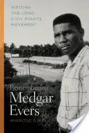 Erinnerung an Medgar Evers: Das Schreiben der langen Bürgerrechtsbewegung - Remembering Medgar Evers: Writing the Long Civil Rights Movement