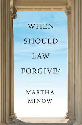 Wann sollte das Recht verzeihen? - When Should Law Forgive?