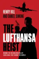 Der Lufthansa-Raub: Hinter dem Sechs-Millionen-Dollar-Raub, der die Welt erschütterte - The Lufthansa Heist: Behind the Six-Million-Dollar Cash Haul That Shook the World