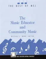 Der Musikpädagoge und die Gemeinschaftsmusik: Das Beste von MEJ - The Music Educator and Community Music: The Best of MEJ