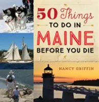 50 Dinge, die man in Maine tun sollte, bevor man stirbt - 50 Things to Do in Maine Before You Die