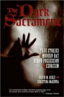 Das dunkle Sakrament: Wahre Geschichten über moderne Dämonenbesessenheit und Exorzismus - The Dark Sacrament: True Stories of Modern-Day Demon Possession and Exorcism