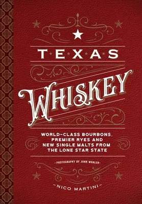 Texas Whiskey: Die reiche Geschichte der Whiskey-Destillation im Lone Star State - Texas Whiskey: A Rich History of Distilling Whiskey in the Lone Star State