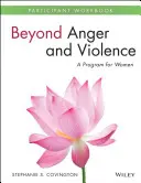 Jenseits von Wut und Gewalt: Ein Programm für Frauen - Arbeitsbuch für Teilnehmerinnen - Beyond Anger and Violence: A Program for Women Participant Workbook