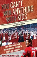 Mit Kindern kann man nichts gewinnen - Eric Cantona und die Saison 1995-96 von Manchester United - You Can't Win Anything with Kids - Eric Cantona & Manchester United's 1995-96 Season