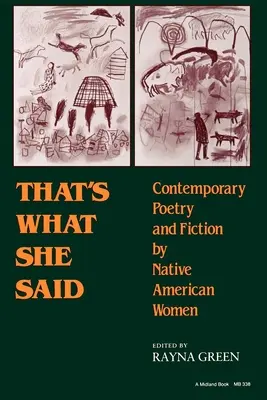 That's What She Said: Zeitgenössische Poesie und Belletristik von amerikanischen Ureinwohnerinnen - That's What She Said: Contemporary Poetry and Fiction by Native American Women