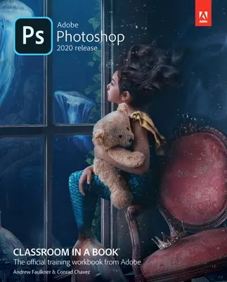 Adobe Photoshop Klassenzimmer in einem Buch (Ausgabe 2020) - Adobe Photoshop Classroom in a Book (2020 Release)