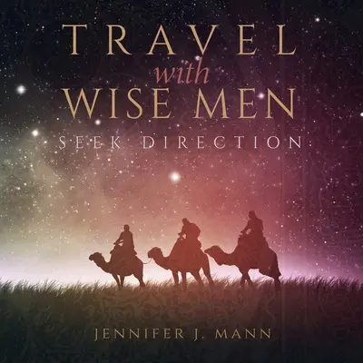 Reisen mit den Weisen, Suche nach Orientierung - Travel with Wise Men, Seek Direction