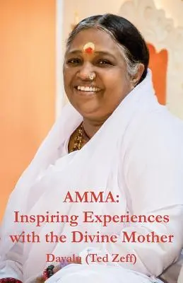 Amma: Inspirierende Erlebnisse mit der göttlichen Mutter - Amma: Inspiring Experiences With The Divine Mother