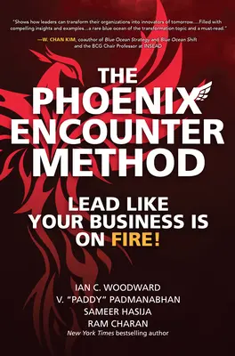 Die Phoenix-Encounter-Methode: Führen Sie, als würde Ihr Geschäft brennen! - The Phoenix Encounter Method: Lead Like Your Business Is on Fire!