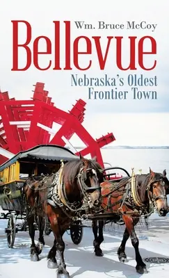 Bellevue: Nebraskas älteste Grenzstadt - Bellevue: Nebraska's Oldest Frontier Town