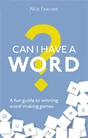 Kann ich ein Wort haben? Eine lustige Anleitung zum Gewinnen von Wortspielen - Can I Have a Word?: A Fun Guide to Winning Word Games