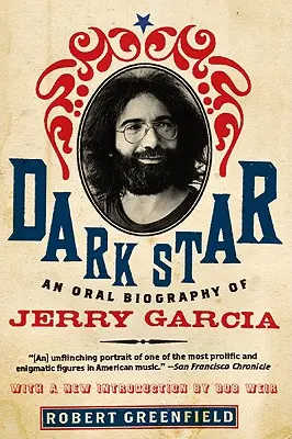 Dunkler Stern: Eine mündliche Biographie von Jerry Garcia - Dark Star: An Oral Biography of Jerry Garcia