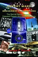 Verdeckte Kriege und abtrünnige Zivilisationen: Das geheime Weltraumprogramm, himmlische Psyops und verborgene Konflikte - Covert Wars and Breakaway Civilizations: The Secret Space Program, Celestial Psyops and Hidden Conflicts