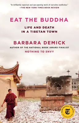 Iss den Buddha: Leben und Tod in einer tibetischen Stadt - Eat the Buddha: Life and Death in a Tibetan Town